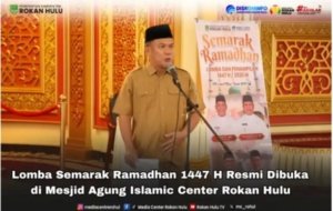 Gelorakan Syiar Islam : Lomba Semarak Ramadhan 1447 H Resmi Dibuka di Masjid Agung Islamic Center Rokan Hulu