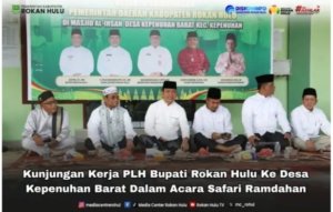 Safari Ramadhan Ke-6 Pemkab Rohul, Wabup Syafaruddin Poti Ajak Perkuat Silaturahmi.