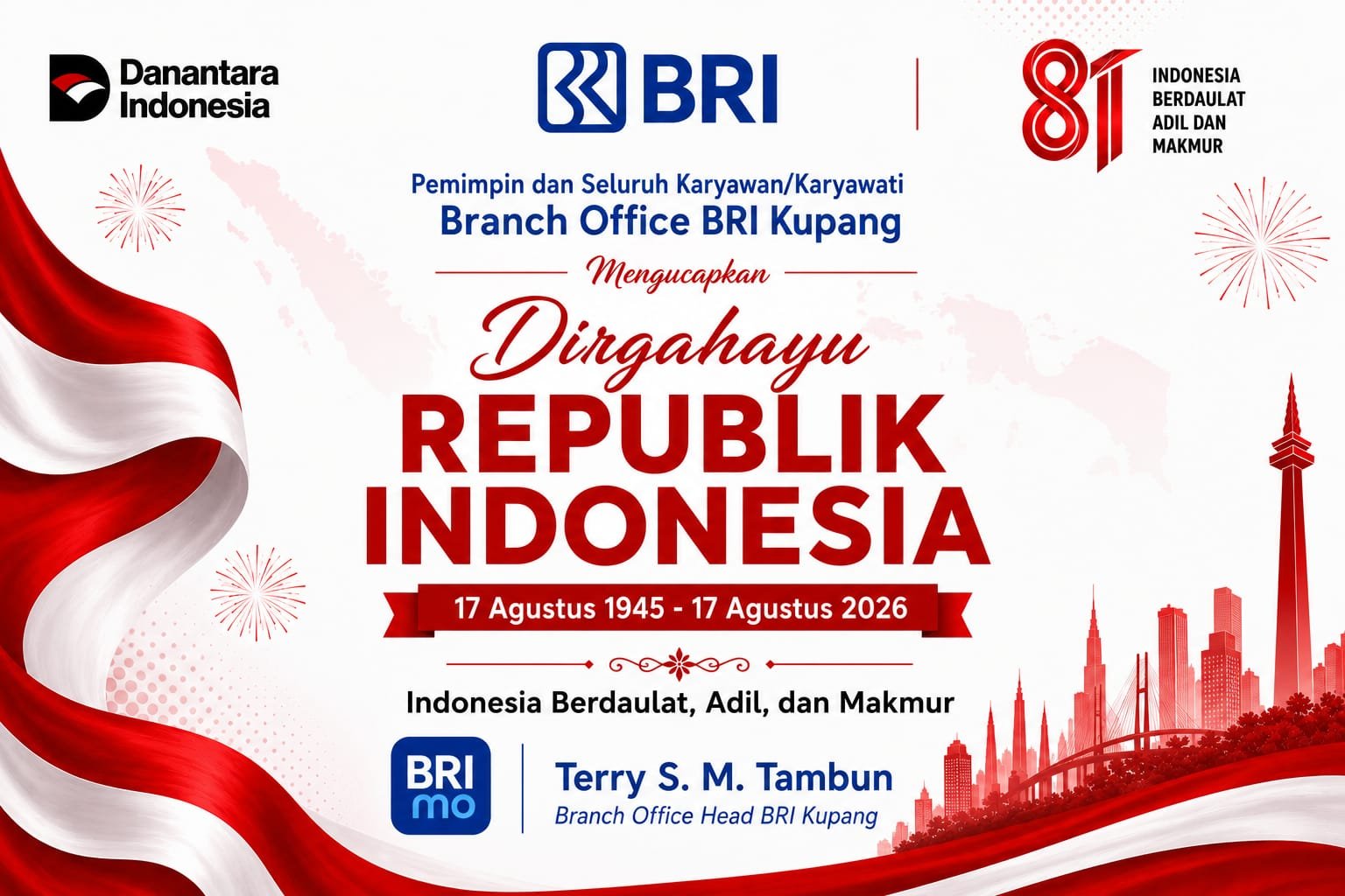 Ucapan HUT ke-81 Kemerdekaan Republik Indonesia dari Pemimpin dan Seluruh Karyawan/Karyawati Branch Office BRI Kupang Ucapan HUT ke-81 Kemerdekaan Republik Indonesia dari Pemimpin dan Seluruh Karyawan/Karyawati Branch Office BRI Kupang
