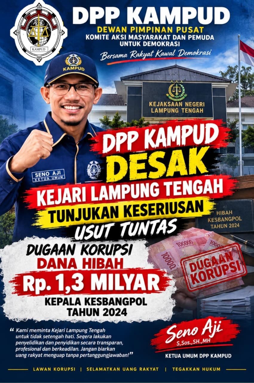 Dugaan Tipikor Dana Hibah Kesbangpol Lampung Tengah 2024, DPP KAMPUD Desak KEJARI Serius dan Usut Tuntas Dugaan Tipikor Dana Hibah Kesbangpol Lampung Tengah 2024, DPP KAMPUD Desak KEJARI Serius dan Usut Tuntas