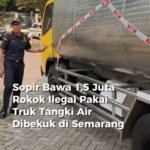 Tipu Petugas, Rokok Ilegal Dimuat Dalam Tangki Air Terbongkar