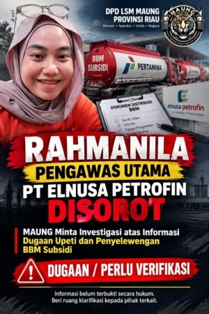 Rahmanila Pengawas Utama PT Elnusa Petrofin Diduga Terima Upeti, MAUNG Minta Investigasi Penyelewengan BBM Subsidi